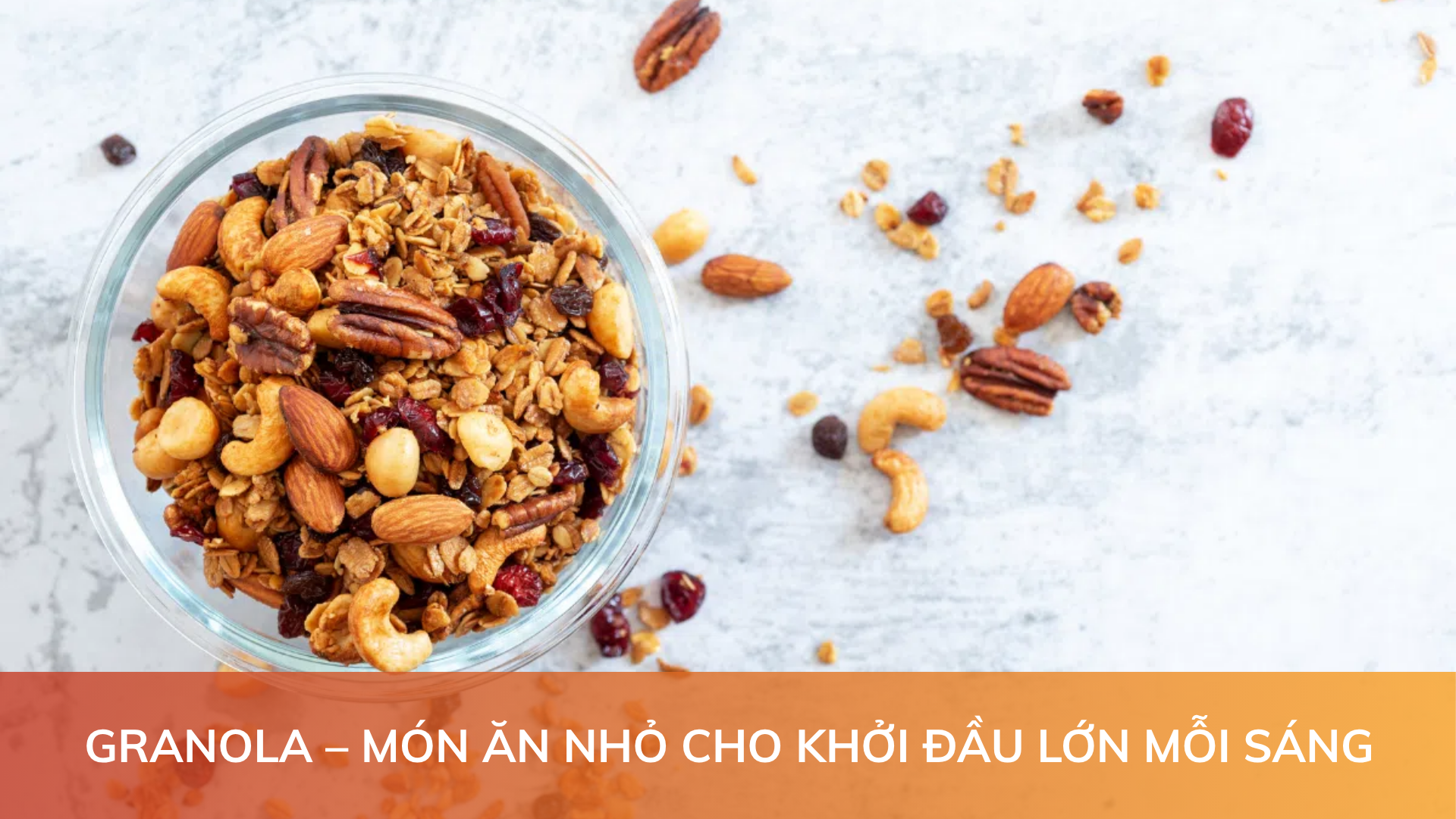 Granola – Món ăn nhỏ cho khởi đầu lớn mỗi sáng