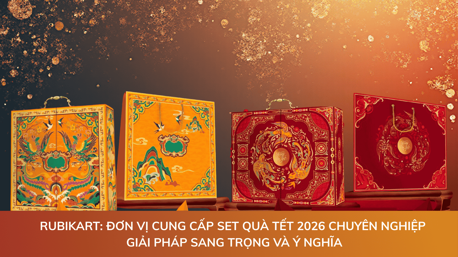 Rubik Art - Đơn Vị Cung Cấp Quà Tết Chuyên Nghiệp: Giải Pháp Set Quà Tết Doanh Nghiệp Sang Trọng & Ý Nghĩa